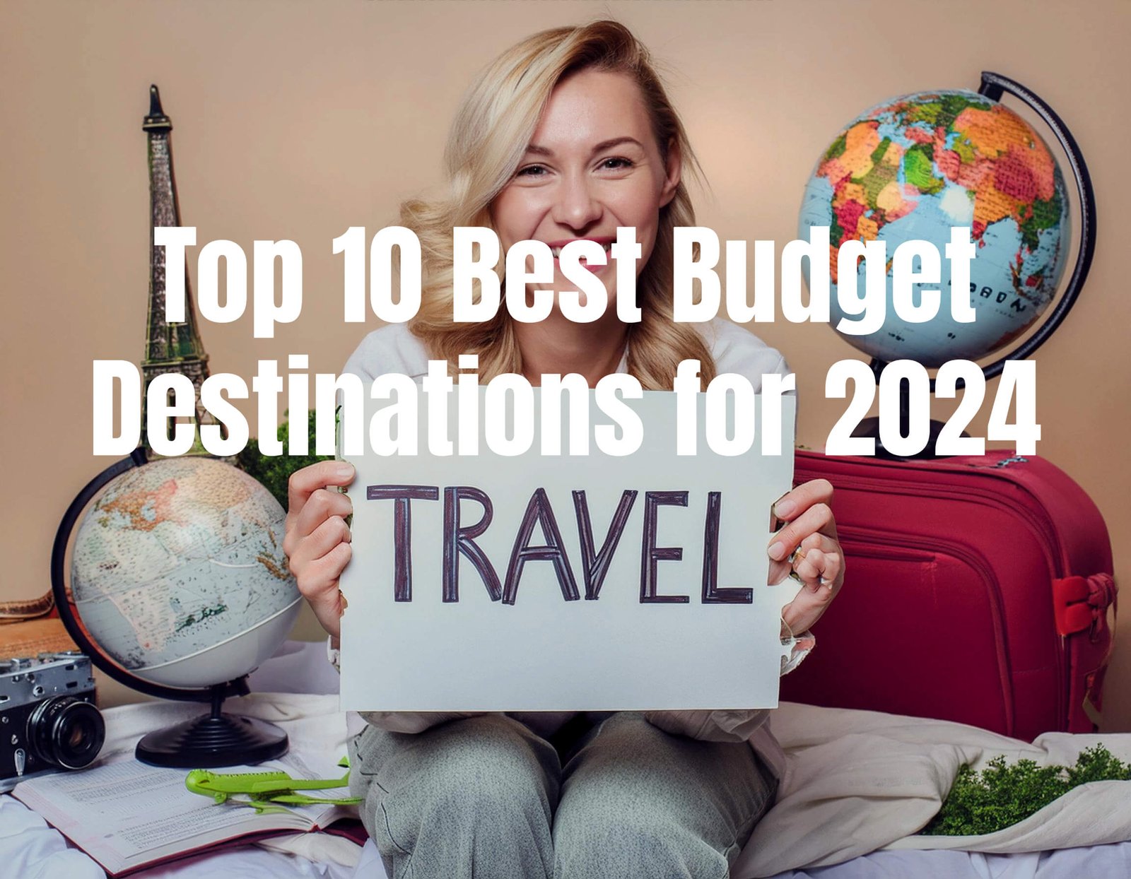 Top 10 Best Budget Destinations for 2024: Explore the World