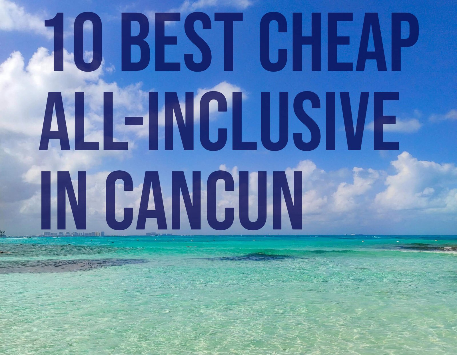 10 Best Cheap All-Inclusive in Cancun