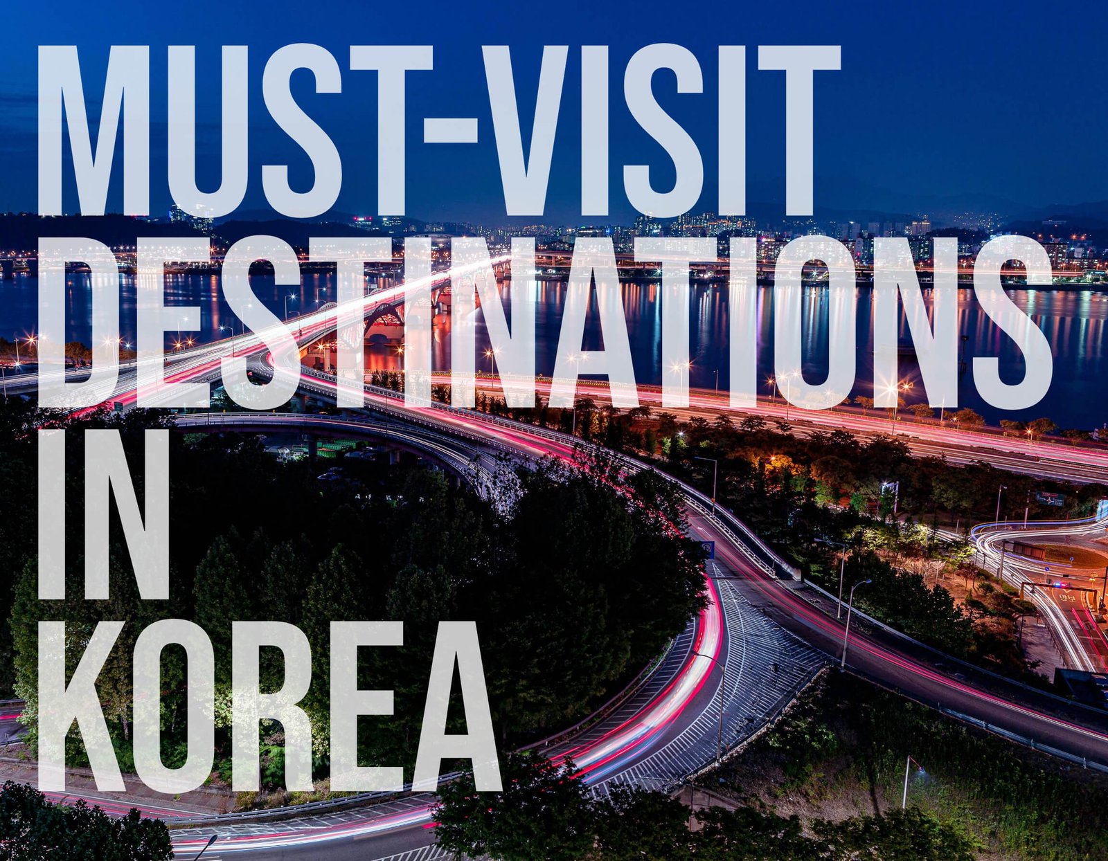 Must-Visit Destinations in Korea