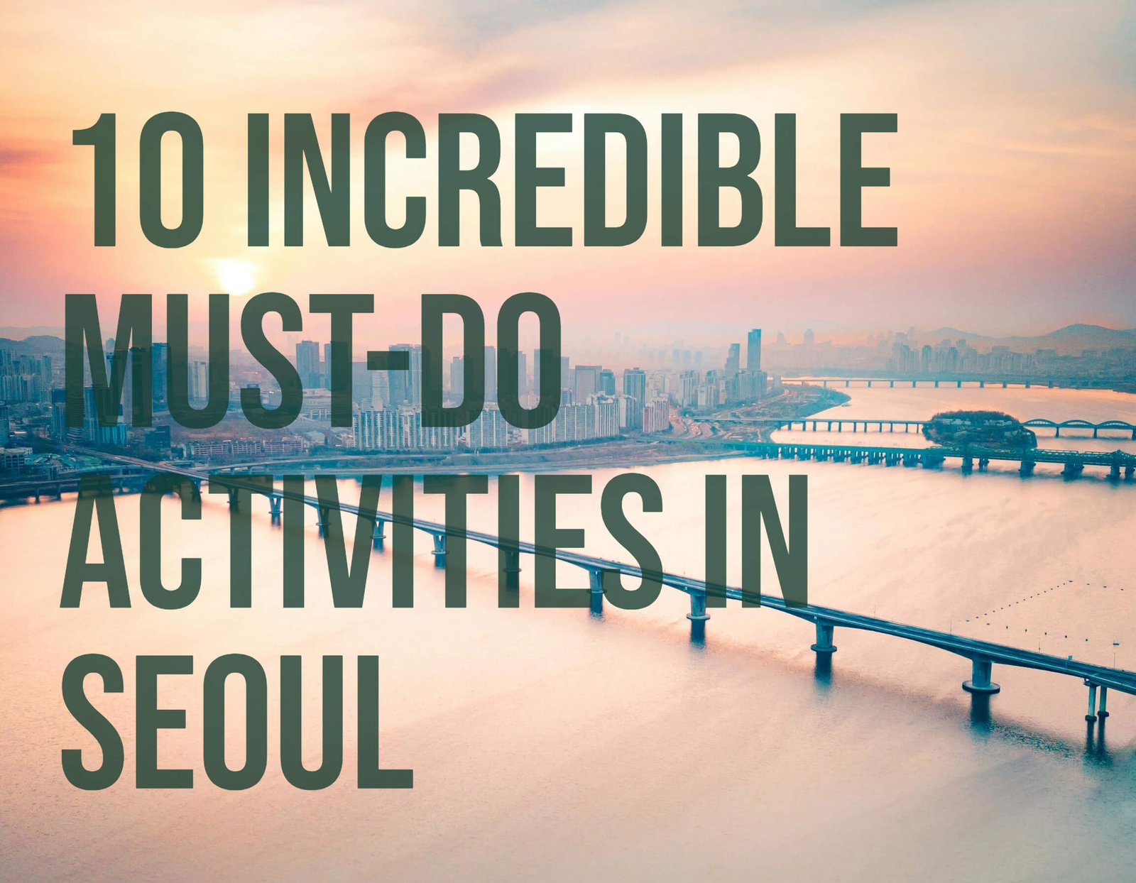 10 Incredible Must-Do Activities in Seoul